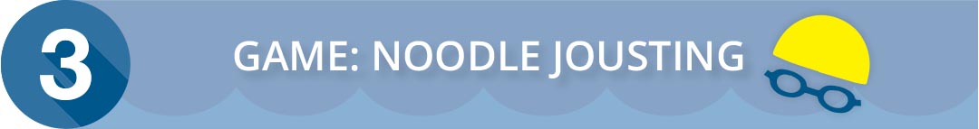 Graphic Subhead - Noodle Jousting - Different pool games