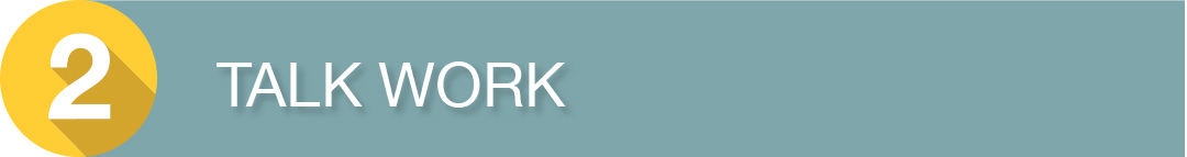 Graphic Subhead - Talk work - a great conversation starter